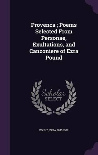 Provenca; Poems Selected from Personae, Exultations, and Canzoniere of Ezra Pound