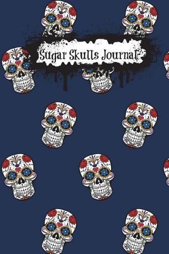 Sugar Skulls Journal (Dark Blue): 6"x9" 150 Pages White Blank Unruled (Day of the Dead Notebooks A5 Unlined with Skull Motif)(5 Day of the Dead Journal)