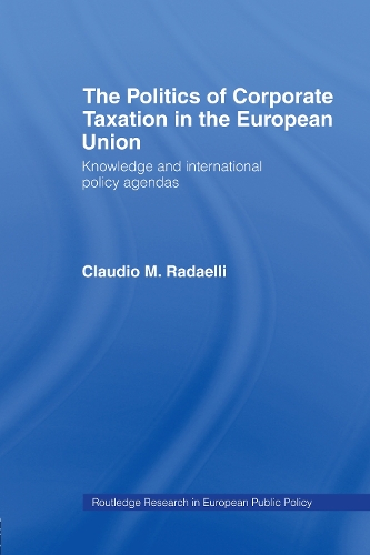 The Politics of Corporate Taxation in the European Union