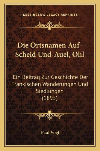 Die Ortsnamen Auf-Scheid Und-Auel, Ohl