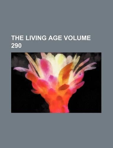 The Living Age Volume 290