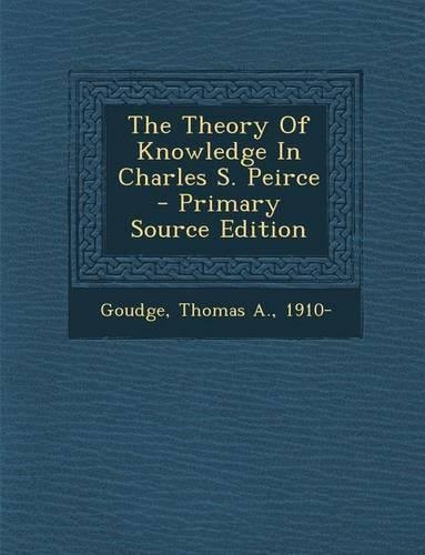 The Theory of Knowledge in Charles S. Peirce