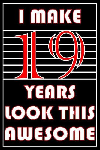 I Make 19 Years Look This Awesome