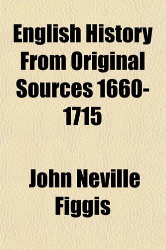 English History from Original Sources 1660-1715