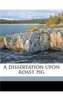 A Dissertation Upon Roast Pig