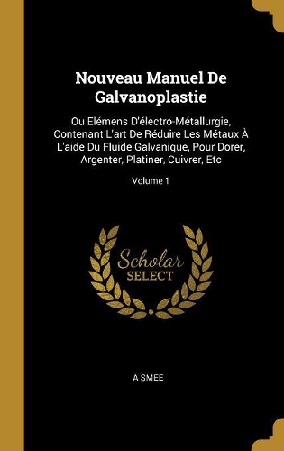 Nouveau Manuel De Galvanoplastie