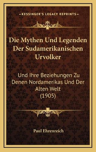 Die Mythen Und Legenden Der Sudamerikanischen Urvolker