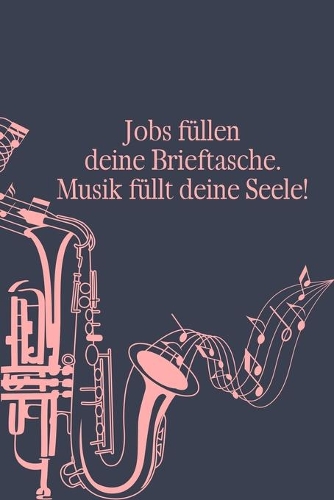 Jobs füllen deine Brieftasche Musik füllt deine Seele
