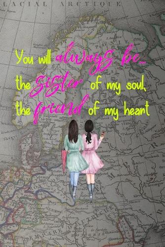 You Will Always Be... The Sister Of My Soul, The Friend Of My Heart
