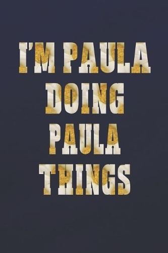 I'm Paula Doing Paula Things