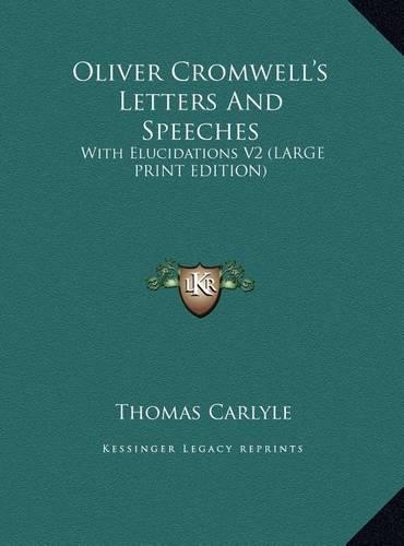 Oliver Cromwell's Letters and Speeches: With Elucidations V2(English)