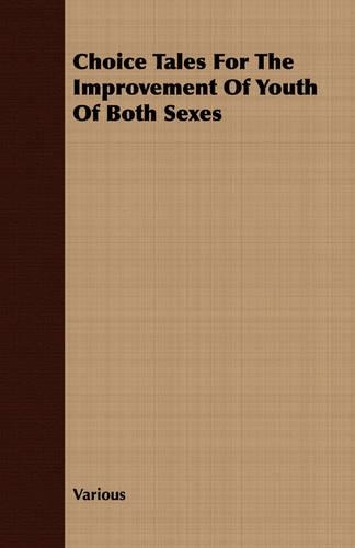 Choice Tales For The Improvement Of Youth Of Both Sexes