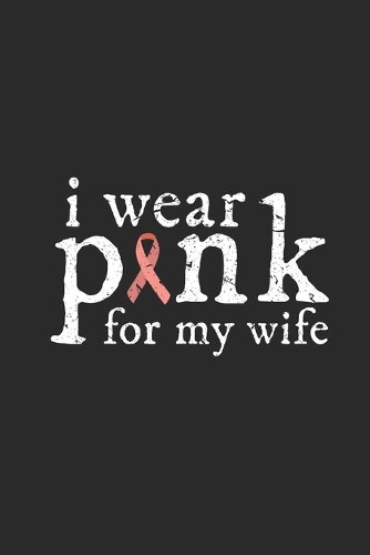 I Wear Pink For My Wife