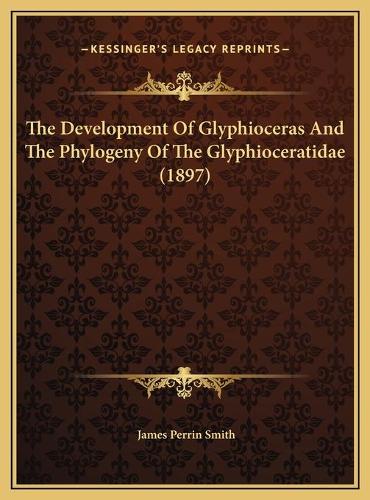 The Development Of Glyphioceras And The Phylogeny Of The Glyphioceratidae (1897)