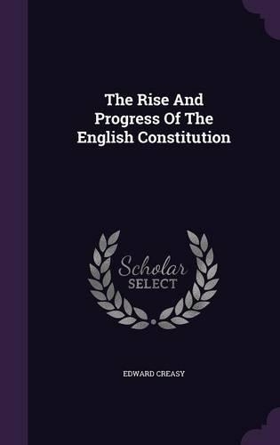 The Rise And Progress Of The English Constitution