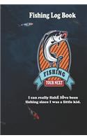I can really fish... I've been fishing since I was a little kid.