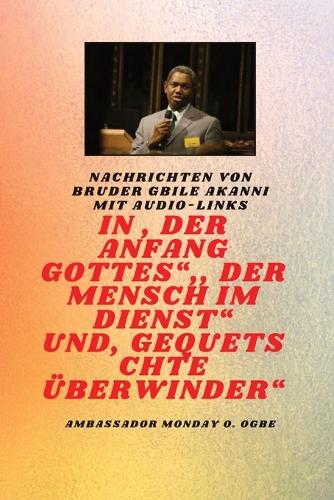 Am Anfang Gottes; Der Mensch im Dienst und verletzt Überwinder