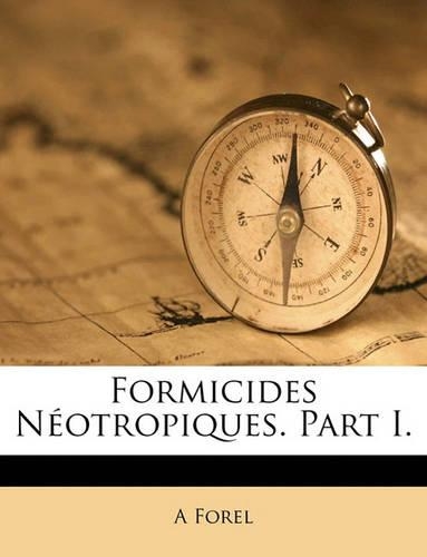 Formicides Néotropiques. Part I.
