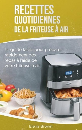 Recettes quotidiennes de la friteuse à air