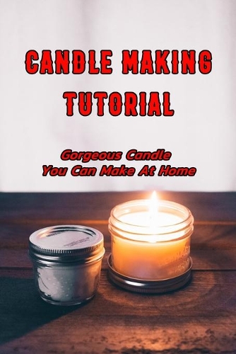 Candle Making Tutorial