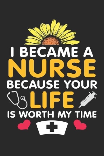 I Became a Nurse Because Your Life Is Worth My Time