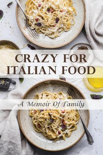 Crazy For Italian Food
