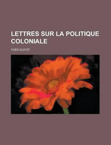 Lettres Sur La Politique Coloniale