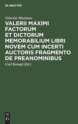 Valerii Maximi Factorum Et Dictorum Memorabilium Libri Novem Cum Incerti Auctoris Fragmento de Preanominibus