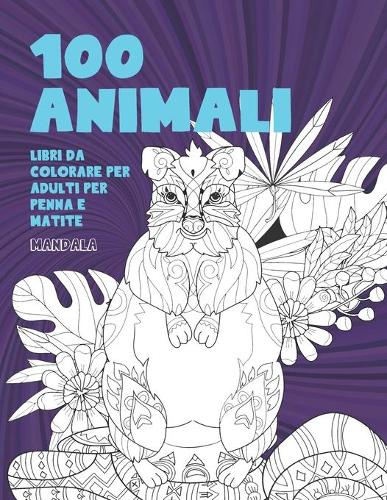 Libri da colorare per adulti per penna e matite - Mandala - 100 Animali