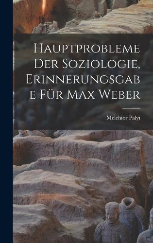 Hauptprobleme Der Soziologie, Erinnerungsgabe Für Max Weber