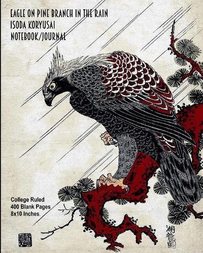 Eagle on Pine Branch in the Rain - Isoda Koryusai - Notebook/Journal: College Ruled - 400 Blank Pages - 8x10 Inches