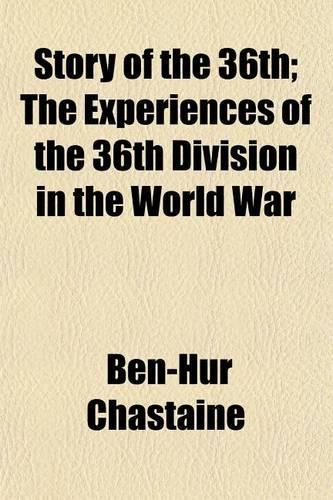 Story of the 36th; The Experiences of the 36th Division in the World War