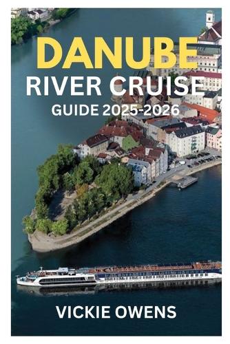 Danube River Cruise Guide 2025-2026