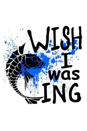 Wish I Was Fishing