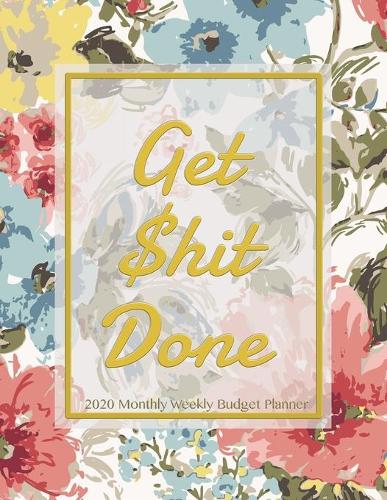 Get Shit Done 2020 Monthly Weekly Budget Planner