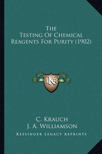 The Testing Of Chemical Reagents For Purity (1902)