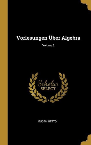 Vorlesungen Über Algebra; Volume 2