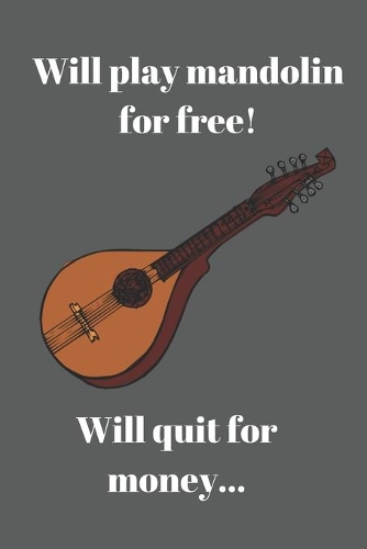 Will play mandolin for free! Will quit for money...