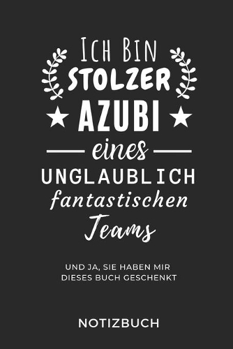 Ich Bin Ein Stolzer Azubi Eines Unglaublich Fantastischen Teams Notizbuch