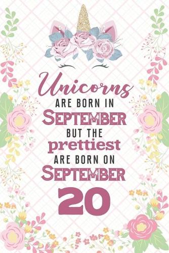 Unicorns Are Born In September But The Prettiest Are Born On September 20