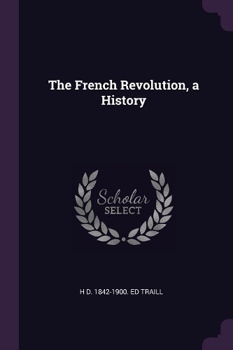 The French Revolution, a History