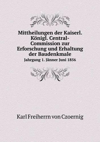 Mittheilungen der Kaiserl. Königl. Central-Commission zur Erforschung und Erhaltung der Baudenkmale Jahrgang 1. Jänner Juni 1856