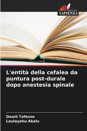 L'entità della cefalea da puntura post-durale dopo anestesia spinale