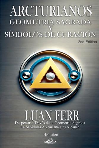 Arcturianos - Geometría Sagrada y Símbolos de Curación