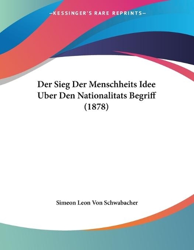 Der Sieg Der Menschheits Idee Uber Den Nationalitats Begriff (1878)