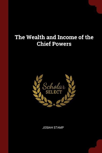 The Wealth and Income of the Chief Powers