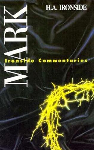 Ironside Commentaries: Mark