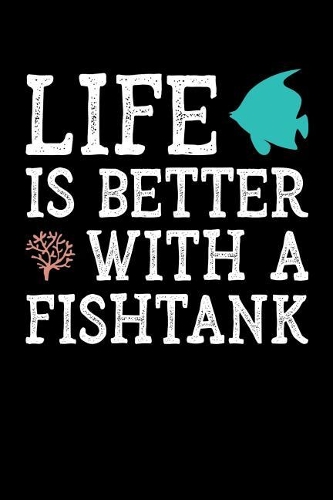 Life is Better with a Fishtank