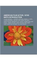 American Film Actor, 1870s Birth Introduction