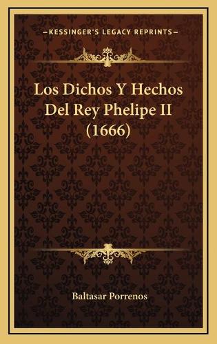 Los Dichos Y Hechos Del Rey Phelipe II (1666)